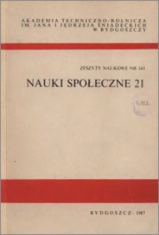 Zeszyty Naukowe. Nauki Społeczne / Akademia Techniczno-Rolnicza im. Jana i Jędrzeja Śniadeckich w Bydgoszczy, z.21 (143), 1987