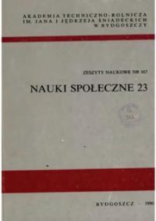 Zeszyty Naukowe. Nauki Społeczne / Akademia Techniczno-Rolnicza im. Jana i Jędrzeja Śniadeckich w Bydgoszczy, z.23 (167), 1990