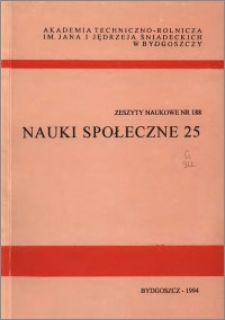 Zeszyty Naukowe. Nauki Społeczne / Akademia Techniczno-Rolnicza im. Jana i Jędrzeja Śniadeckich w Bydgoszczy, z.25 (188), 1994