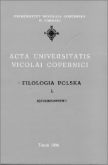 Acta Universitatis Nicolai Copernici. Nauki Humanistyczno-Społeczne. Filologia Polska, z. 50 (324), 1998
