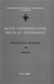 Acta Universitatis Nicolai Copernici. Nauki Humanistyczno-Społeczne. Filologia Polska, z. 53 (325A), 1999