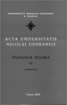 Acta Universitatis Nicolai Copernici. Nauki Humanistyczno-Społeczne. Filologia Polska, z. 60 (366), 2004