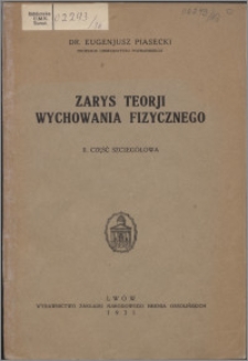 Zarys teorji wychowania fizycznego. 2, Część szczegółowa