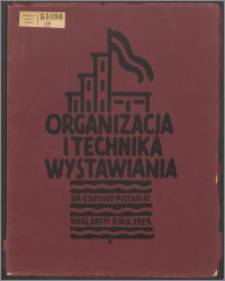 Organizacja i technika wystawiania : Powszechna Wystawa Krajowa rok 1929