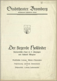 [Program:] Der fliegende Holländer. Romantiische Oper in 3 Aufzügen von Richard Wagner