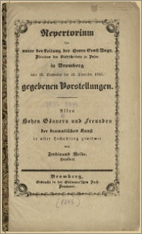 Repertorium der unter der Leitung des Herrn Ernst Vogt, Directors des Stadttheaters zu Polen, in Bromberg vom 10. September bis 16. December 1846