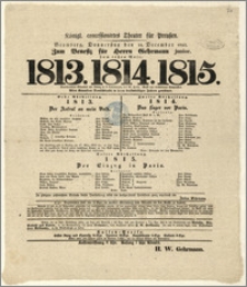 [Afisz:] 1813. 1814. 1815. Vaterländisches Schauspiel mit Gesang in 3 Abtheilungen, von W. Held