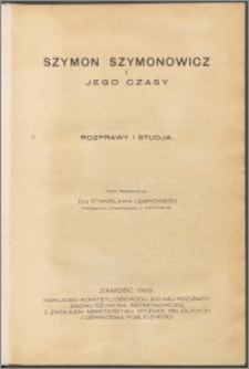 Szymon Szymonowicz i jego czasy : rozprawy i studja