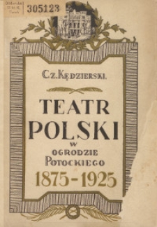 Teatr Polski w Ogrodzie Potockiego w Poznaniu : 1875-1925