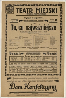 [Afisz:] To, co najważniejsze. Dla jednych komedja, a dla innych dramat w 4 aktach. Napisał N. Jewreinow