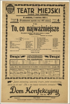 [Afisz:] To, co najważniejsze. Dla jednych komedja, a dla innych dramat w 4 aktach. Napisał N. Jewreinow