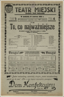 [Afisz:] To, co najważniejsze. Dla jednych komedja, a dla innych dramat w 4 aktach. Napisał N. Jewreinow