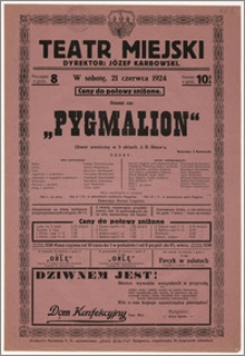 [Afisz:] Pygmalion. Utwór sceniczny w 5 aktach G. B. Shaw'a