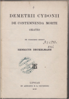 Demetrii Cydonii De contemnenda morte : oratio