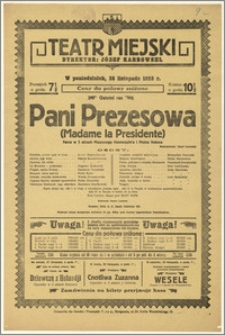 [Afisz:] Pani Prezesowa (Madame la Presidente). Farsa w 3 aktach Maurycego Hennequin'a i Piotra Vebera