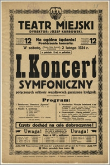 [Afisz:] I. Koncert Symfoniczny połączonych orkiestr wojskowych garnizonu bydgoskiego