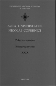 Acta Universitatis Nicolai Copernici. Nauki Humanistyczno-Społeczne. Zabytkoznawstwo i Konserwatorstwo, z. 29 (326), 1998