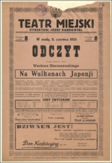 [Afisz:] Na Wulkanach Japonji. Odczyt znanego podróżnika i literata Wacława Sieroszewskiego