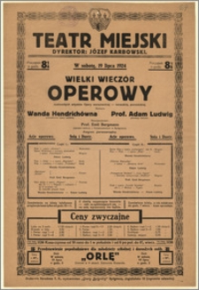 [Afisz:] Wielki Wieczór Operowy znakomitych artystów Opery warszawskiej - lwowskiej, poznańskiej