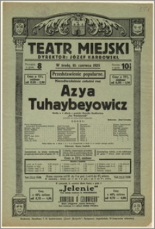 [Afisz:] Azya Tuhaybeyowicz. Sztuka w 4 aktach z powieści Henryka Sienkiewicza Pan Wołodyjowski