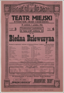 [Afisz:] Biedna dziewczyna. Wodewil ze śpiewami i tańcami w 6 obrazach Krenna i Lindau'a