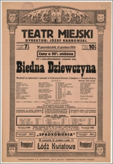 [Afisz:] Biedna dziewczyna. Wodewil ze śpiewami i tańcami w 6 obrazach Krenna i Lindau'a