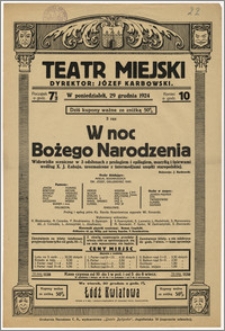 [Afisz:] W noc Bożego Narodzenia. Widowisko sceniczne w 3 odsłonach z prologiem i epilogiem, muzyką i śpiewami podług X. J. Łabaja z intermedjami z szopki staropolskiej