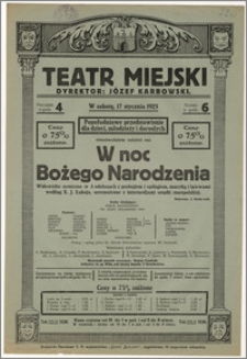 [Afisz:] W noc Bożego Narodzenia. Widowisko sceniczne w 3 odsłonach z prologiem i epilogiem, muzyką i śpiewami podług X. J. Łabaja z intermedjami z szopki staropolskiej