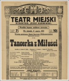 [Afisz:] Tancerka z Miłości. Operetka w 3 aktach W. Rolla