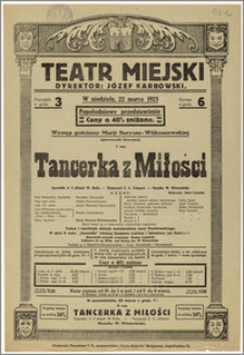 [Afisz:] Tancerka z Miłości. Operetka w 3 aktach W. Rolla