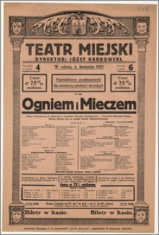 [Afisz:] Ogniem i Mieczem. Obraz dramatyczny w 5 odsłonach z powieści Henryka Sienkiewicza