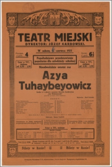 [Afisz:] Azya Tuhaybeyowicz. Sztuka w 4 aktach z powieści Henryka Sienkiewicza Pan Wołodyjowski