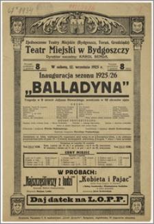 [Afisz:] Balladyna. Tragedja w 5 aktach Juljusza Słowackiego, scenicznie w 12 obrazów ujęta