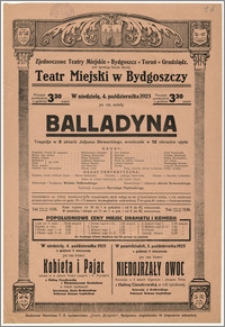 [Afisz:] Balladyna. Tragedja w 5 aktach Juljusza Słowackiego, scenicznie w 12 obrazów ujęta