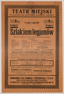 [Afisz:] Szlakiem legjonów. Dramat w 4 aktach wierszem Ludwika Hieronima Morstina