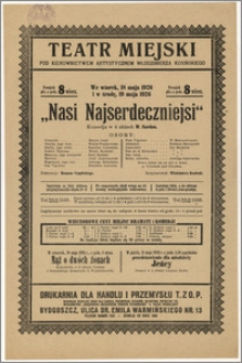 [Afisz:] Nasi Najserdeczniejsi. Komedja w 4 aktach W. Sardou