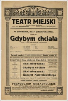 [Afisz:] Gdybym chciała. Komedja w 3 aktach Pawła Geraldy'ego i Roberta Spitzera