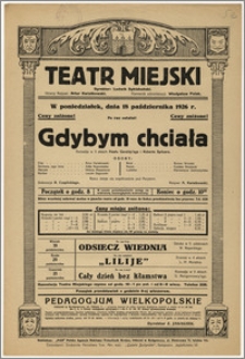 [Afisz:] Gdybym chciała. Komedja w 3 aktach Pawła Geraldy'ego i Roberta Spitzera