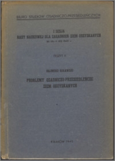 I Sesja Rady Naukowej dla Zagadnień Ziem Odzyskanych, 30 VII-1 VIII 1945 r. Z. 2, Problemy osadniczo-przesiedleńcze ziem odzyskanych