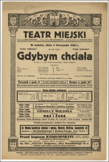 [Afisz:] Gdybym chciała. Komedja w 3 aktach Pawła Geraldy'ego i Roberta Spitzera