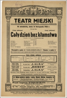 [Afisz:] Cały dzień bez kłamstwa. Komedja w 3 aktach G. Mongommery'ego