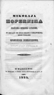 Mikołaja Kopernika, założyciela dzisiejszej astronomii, w 300 lat od jego skonu i objawienia jego układu : spomnienie jubileuszowe