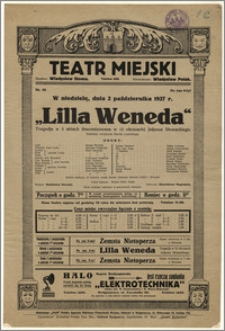 [Afisz:] Lilla Weneda. Tragedja w 5 aktach (inscenizowana w 12 obrazach) Juljusza Słowackiego