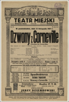 [Afisz:] Dzwony z Corneville (Cloches de Corneville). Opera komiczna w 3 aktach (4 odsłonach)