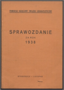 Sprawozdanie za Rok 1938 / (Pomorski Okręgowy Związek Lekkoatletyczny ; Bydgoszcz)
