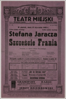 [Afisz:] Szczęście Frania. Komedja w 3 aktach Włodz. Perzyńskiego