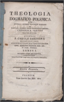 Theologia dogmatico-polemica qua adversus veteres novasque haereses ex scripturis, patribus, atque ecclesiastica historia, catholica veritas defenditur