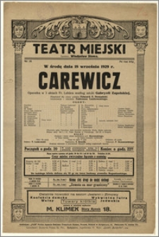 [Afisz:] Carewicz. Operetka w 3 aktach Fr. Lehára według sztuki Gabryeli Zapolskiej