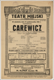 [Afisz:] Carewicz. Operetka w 3 aktach Fr. Lehára według sztuki Gabryeli Zapolskiej