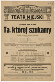 [Afisz:] Ta, której szukamy. Komedja w 3 aktach Ludwika Hirschfelda